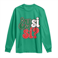 Y Si Si Mexican Flag Colors Typography Long Sleeve Shirt What If Mexico Slang Spanish