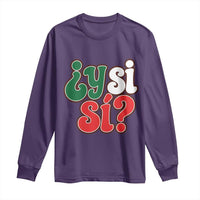 Y Si Si Mexican Flag Colors Typography Long Sleeve Shirt What If Mexico Slang Spanish