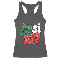 Y Si Si Mexican Flag Colors Typography Racerback Tank Top What If Mexico Slang Spanish