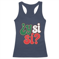 Y Si Si Mexican Flag Colors Typography Racerback Tank Top What If Mexico Slang Spanish