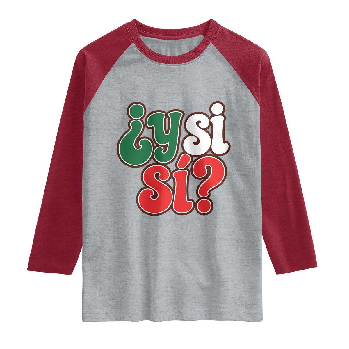 Y Si Si Mexican Flag Colors Typography Raglan Shirt What If Mexico Slang Spanish
