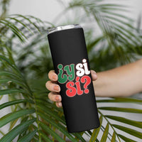 Y Si Si Mexican Flag Colors Typography Skinny Tumbler What If Mexico Slang Spanish