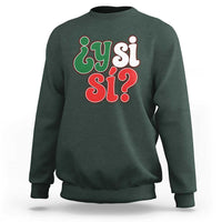 Y Si Si Mexican Flag Colors Typography Sweatshirt What If Mexico Slang Spanish
