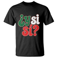 Y Si Si Mexican Flag Colors Typography T Shirt What If Mexico Slang Spanish
