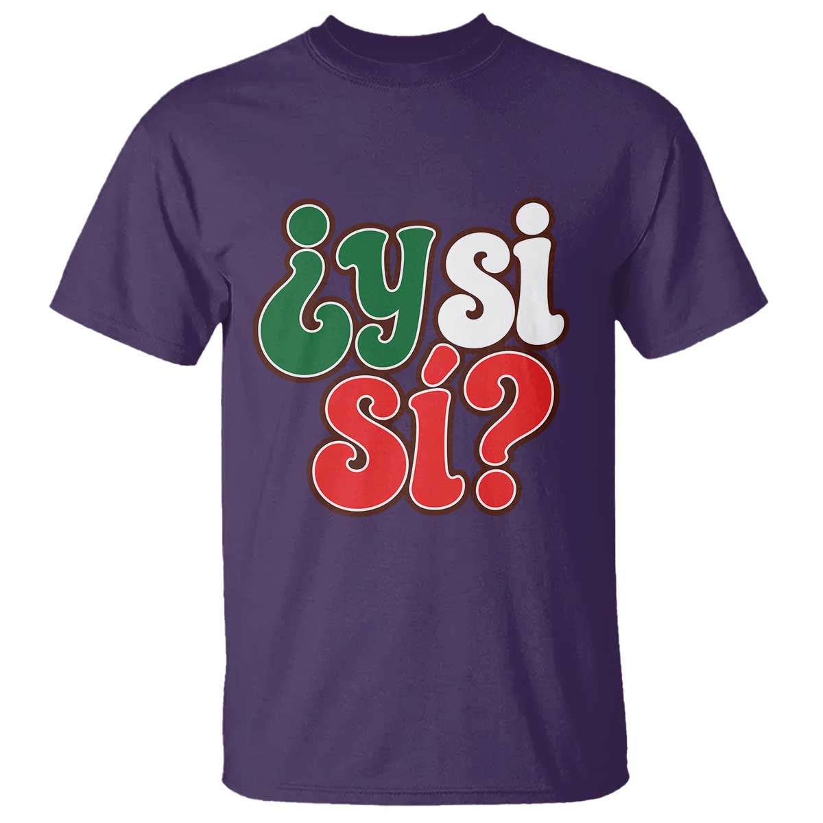 Y Si Si Mexican Flag Colors Typography T Shirt What If Mexico Slang Spanish