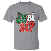Y Si Si Mexican Flag Colors Typography T Shirt What If Mexico Slang Spanish