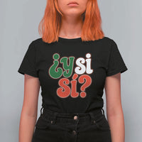 Y Si Si Mexican Flag Colors Typography T Shirt For Women What If Mexico Slang Spanish