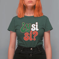 Y Si Si Mexican Flag Colors Typography T Shirt For Women What If Mexico Slang Spanish