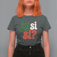 Y Si Si Mexican Flag Colors Typography T Shirt For Women What If Mexico Slang Spanish