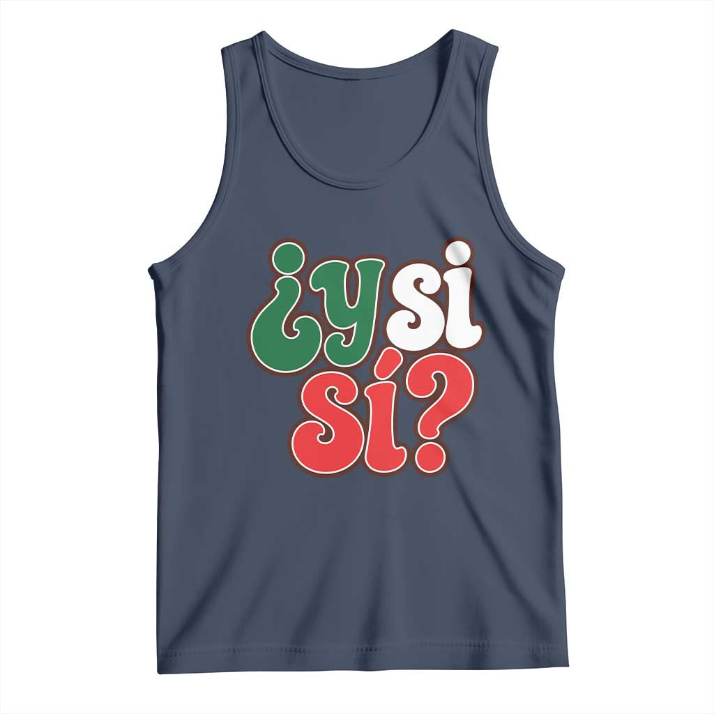 Y Si Si Mexican Flag Colors Typography Tank Top What If Mexico Slang Spanish