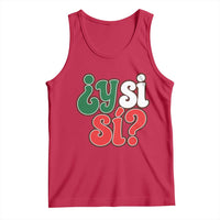 Y Si Si Mexican Flag Colors Typography Tank Top What If Mexico Slang Spanish