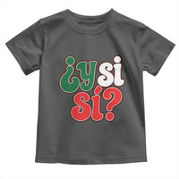 Y Si Si Mexican Flag Colors Typography Toddler T Shirt What If Mexico Slang Spanish