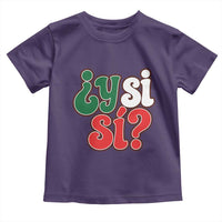 Y Si Si Mexican Flag Colors Typography Toddler T Shirt What If Mexico Slang Spanish