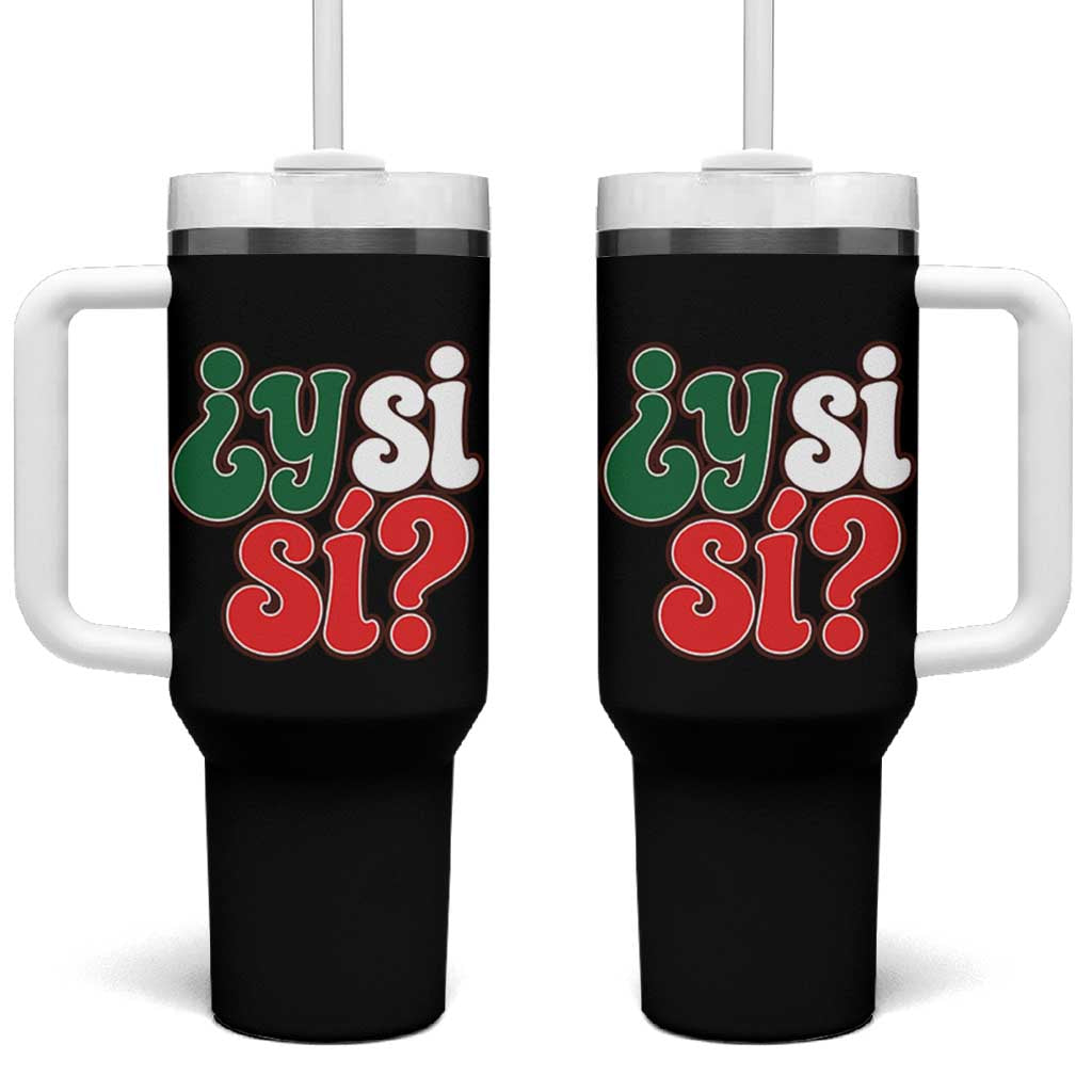 Y Si Si Mexican Flag Colors Typography Tumbler With Handle What If Mexico Slang Spanish