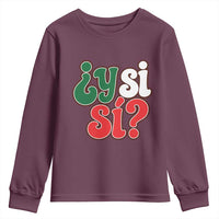 Y Si Si Mexican Flag Colors Typography Youth Sweatshirt What If Mexico Slang Spanish