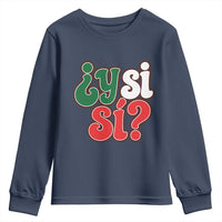 Y Si Si Mexican Flag Colors Typography Youth Sweatshirt What If Mexico Slang Spanish