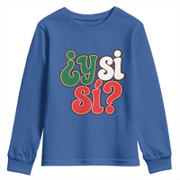 Y Si Si Mexican Flag Colors Typography Youth Sweatshirt What If Mexico Slang Spanish