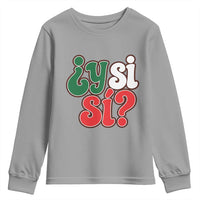 Y Si Si Mexican Flag Colors Typography Youth Sweatshirt What If Mexico Slang Spanish