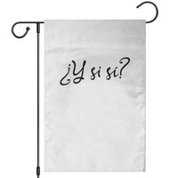 Y Si Si Minimalist Typography Garden Flag What If Mexico Slang Spanish