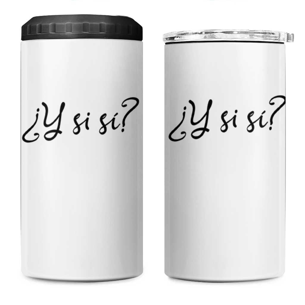 Y Si Si Minimalist Typography 4 in 1 Can Cooler Tumbler What If Mexico Slang Spanish
