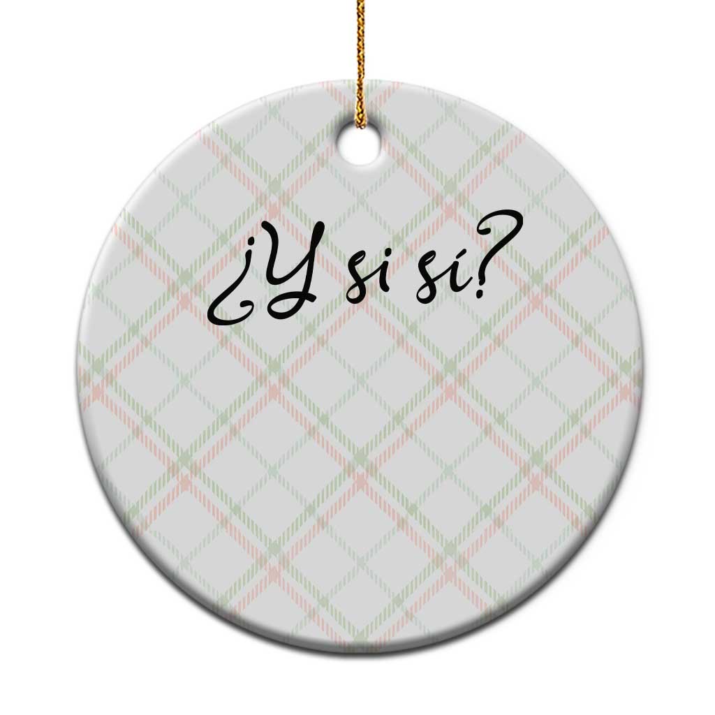 Y Si Si Minimalist Typography Ceramic Ornament What If Mexico Slang Spanish