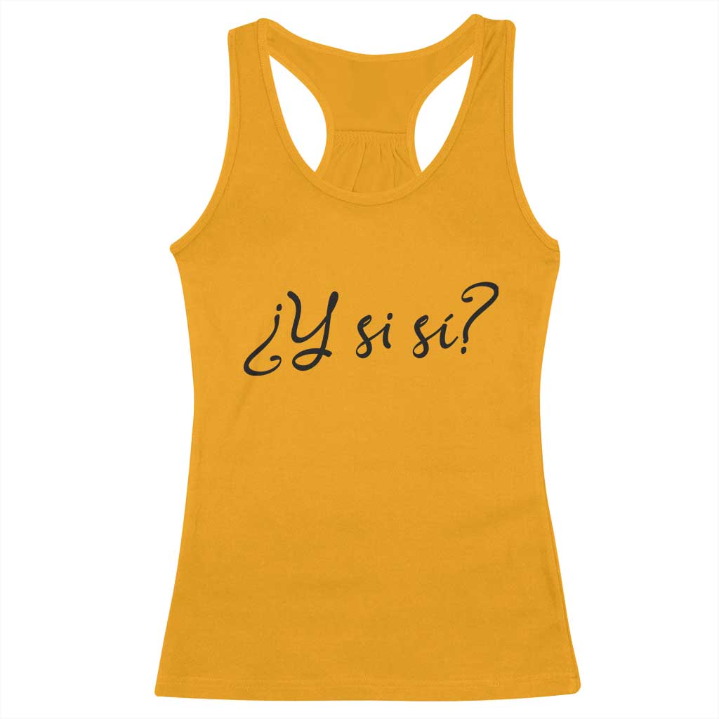 Y Si Si Minimalist Typography Racerback Tank Top What If Mexico Slang Spanish