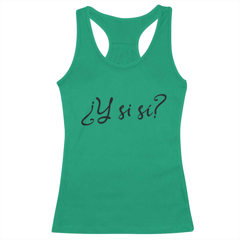 Y Si Si Minimalist Typography Racerback Tank Top What If Mexico Slang Spanish