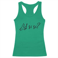 Y Si Si Minimalist Typography Racerback Tank Top What If Mexico Slang Spanish