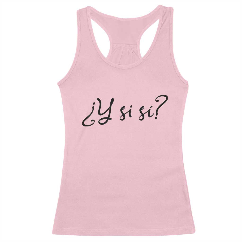 Y Si Si Minimalist Typography Racerback Tank Top What If Mexico Slang Spanish