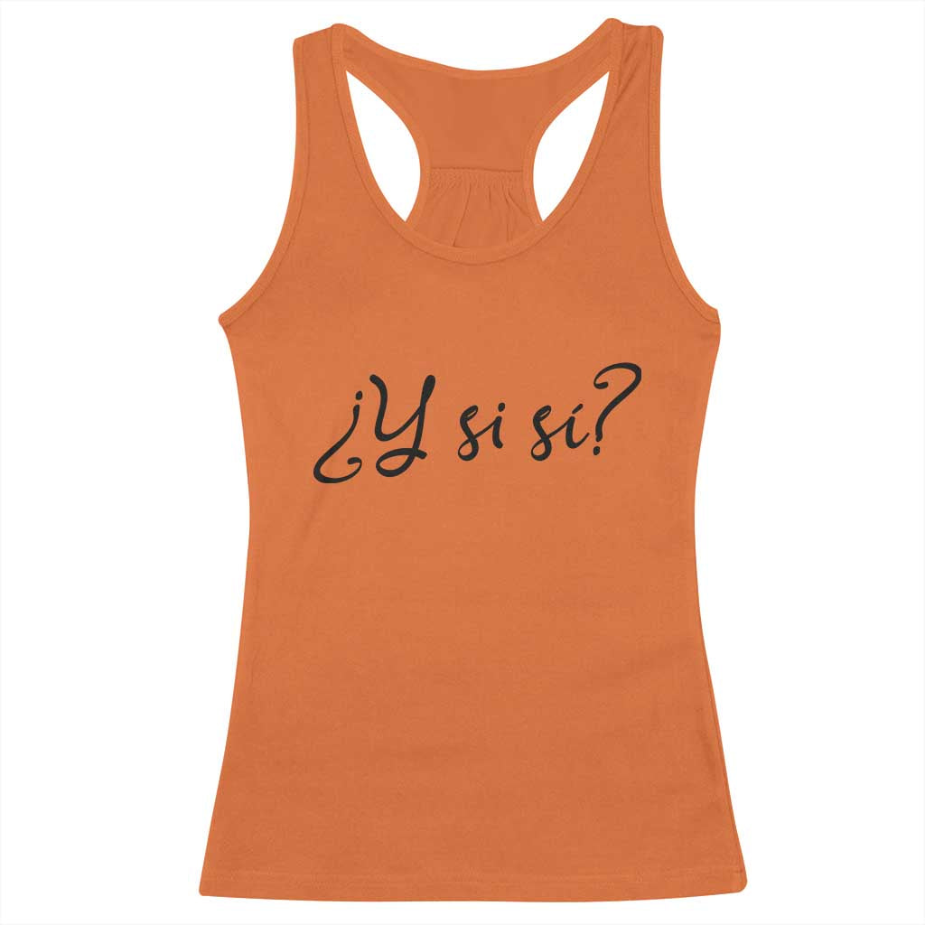 Y Si Si Minimalist Typography Racerback Tank Top What If Mexico Slang Spanish