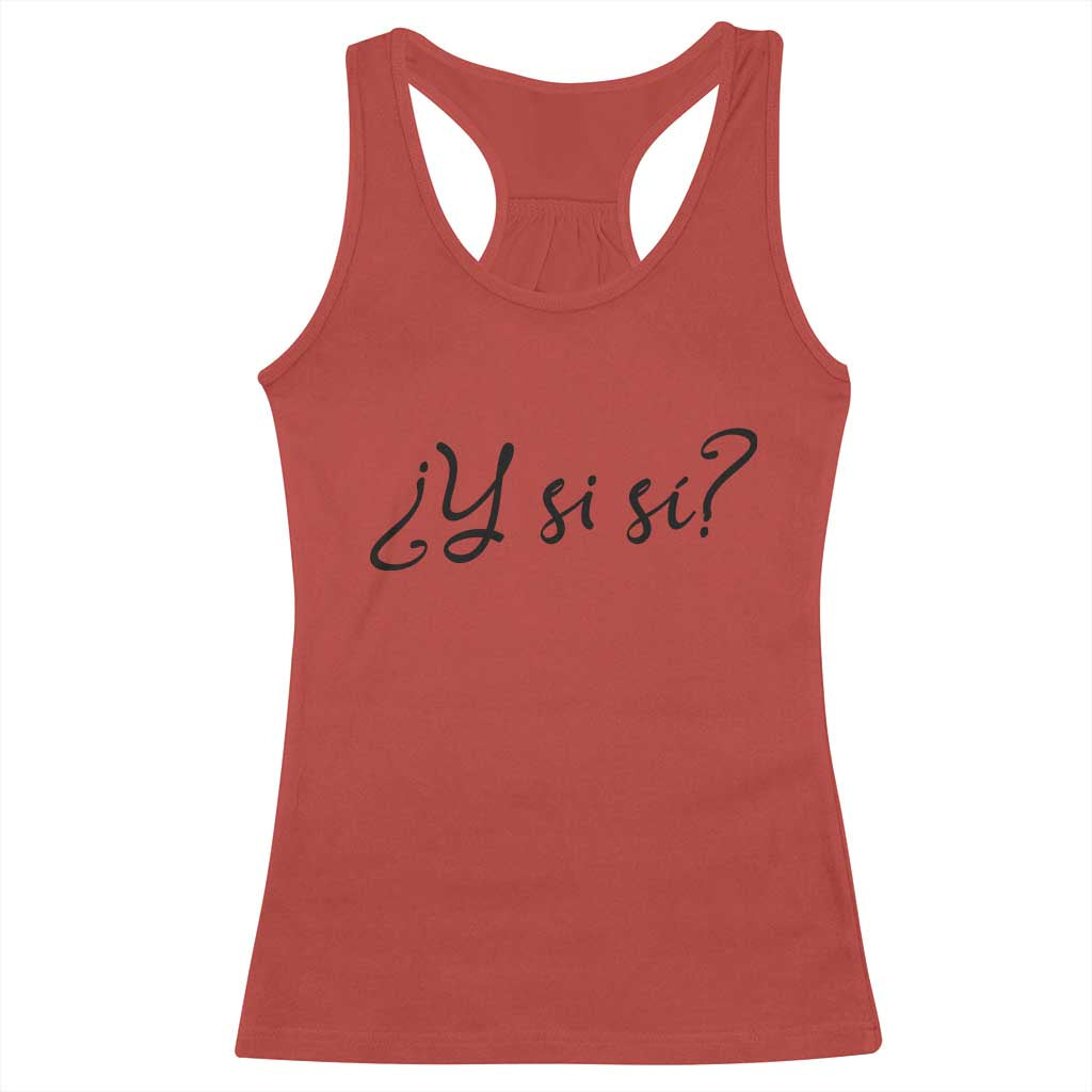 Y Si Si Minimalist Typography Racerback Tank Top What If Mexico Slang Spanish