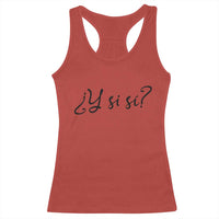 Y Si Si Minimalist Typography Racerback Tank Top What If Mexico Slang Spanish