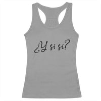 Y Si Si Minimalist Typography Racerback Tank Top What If Mexico Slang Spanish
