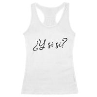 Y Si Si Minimalist Typography Racerback Tank Top What If Mexico Slang Spanish