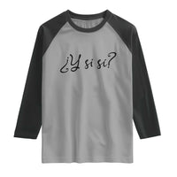 Y Si Si Minimalist Typography Raglan Shirt What If Mexico Slang Spanish