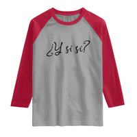 Y Si Si Minimalist Typography Raglan Shirt What If Mexico Slang Spanish