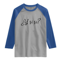 Y Si Si Minimalist Typography Raglan Shirt What If Mexico Slang Spanish