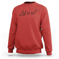 Y Si Si Minimalist Typography Sweatshirt What If Mexico Slang Spanish