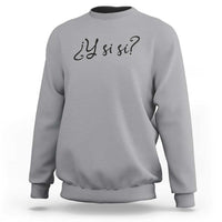 Y Si Si Minimalist Typography Sweatshirt What If Mexico Slang Spanish