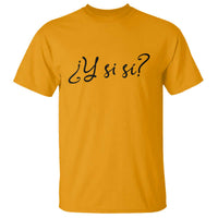 Y Si Si Minimalist Typography T Shirt What If Mexico Slang Spanish