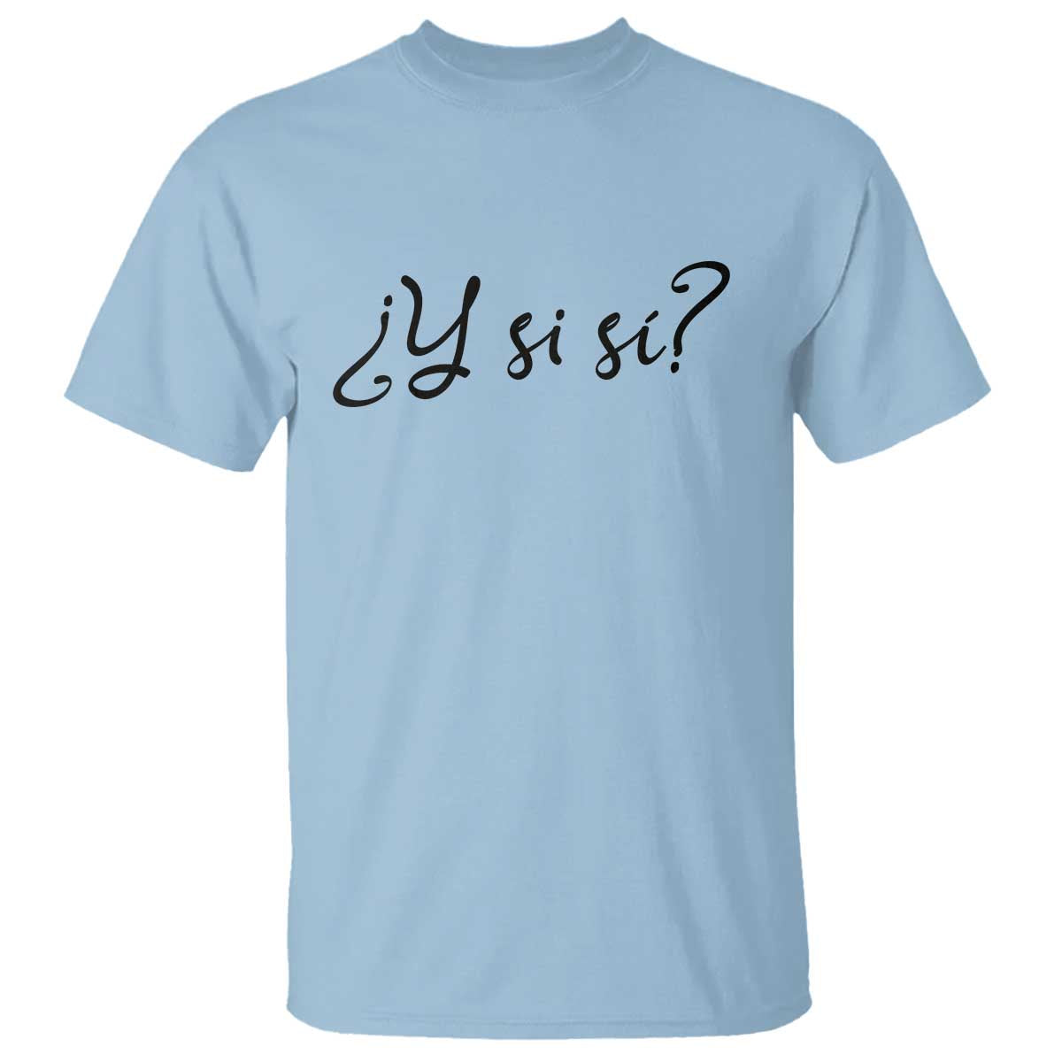 Y Si Si Minimalist Typography T Shirt What If Mexico Slang Spanish