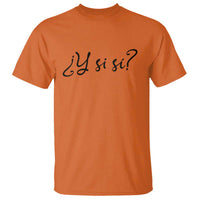 Y Si Si Minimalist Typography T Shirt What If Mexico Slang Spanish