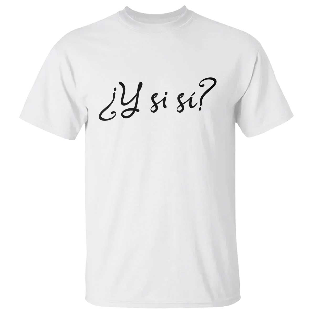 Y Si Si Minimalist Typography T Shirt What If Mexico Slang Spanish
