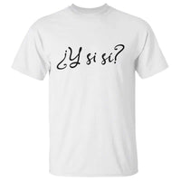 Y Si Si Minimalist Typography T Shirt What If Mexico Slang Spanish