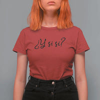 Y Si Si Minimalist Typography T Shirt For Women What If Mexico Slang Spanish