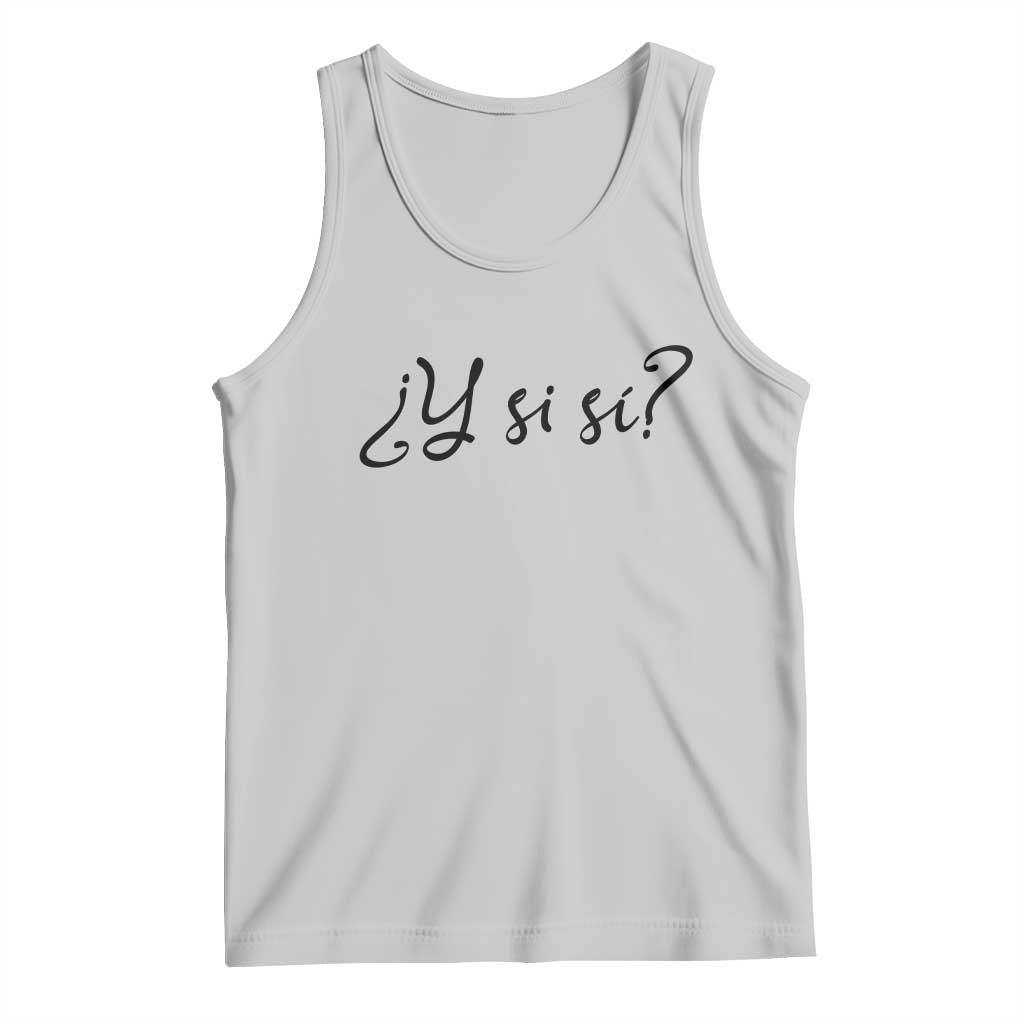 Y Si Si Minimalist Typography Tank Top What If Mexico Slang Spanish