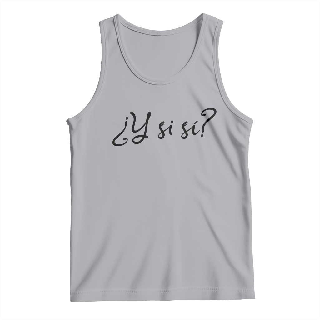 Y Si Si Minimalist Typography Tank Top What If Mexico Slang Spanish