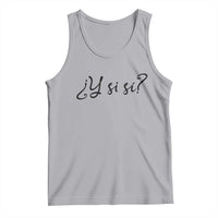 Y Si Si Minimalist Typography Tank Top What If Mexico Slang Spanish