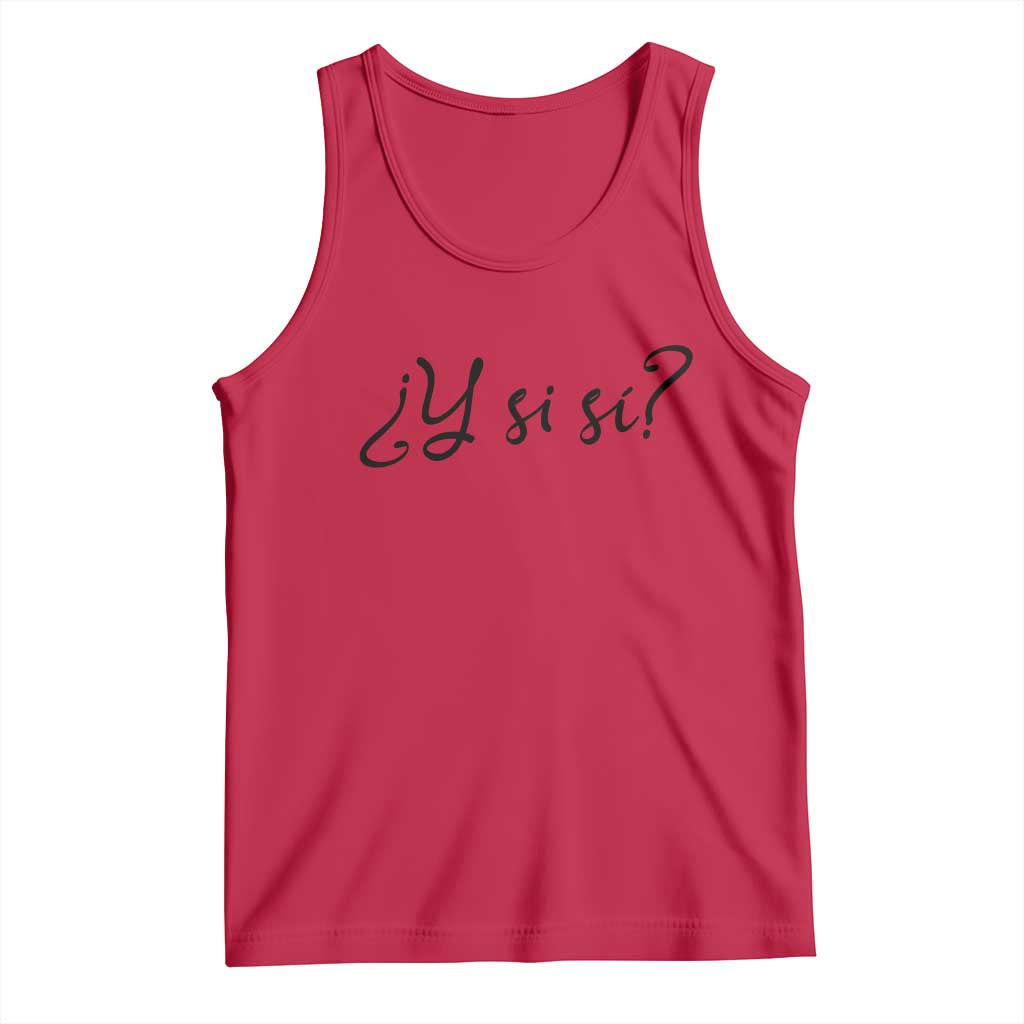 Y Si Si Minimalist Typography Tank Top What If Mexico Slang Spanish