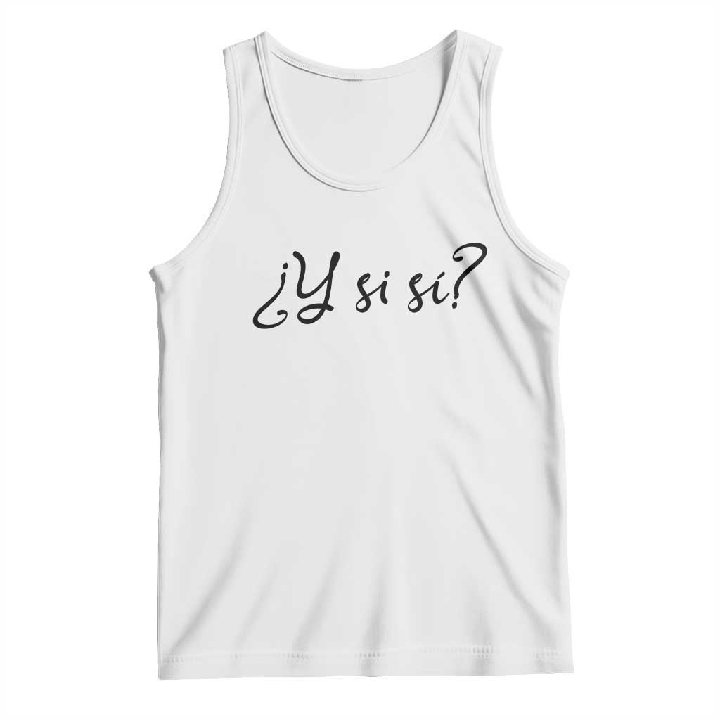 Y Si Si Minimalist Typography Tank Top What If Mexico Slang Spanish